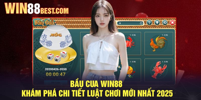 Bầu Cua Win88 - Khám phá chi tiết luật chơi mới nhất 2025